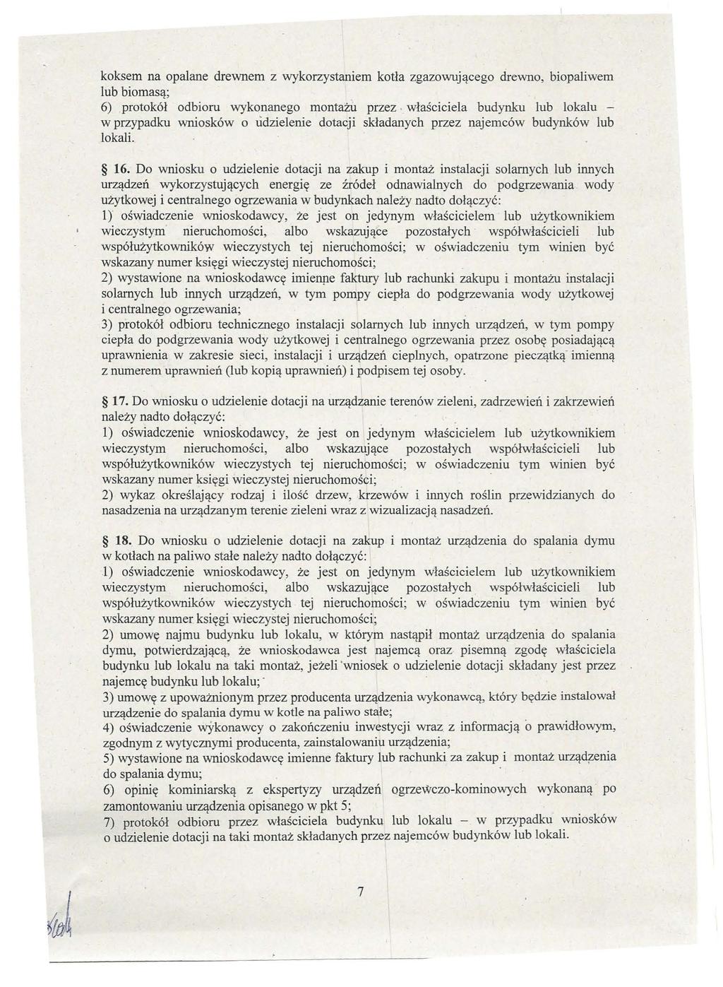 koksem na opalane drewnem z wykorzystaniem kotła zgazowującego drewno, biopaliwem lub biomasą; 6) protokół odbioru wykonanego montażu przez, właściciela budynku lub lokalu - w przypadku wniosków o