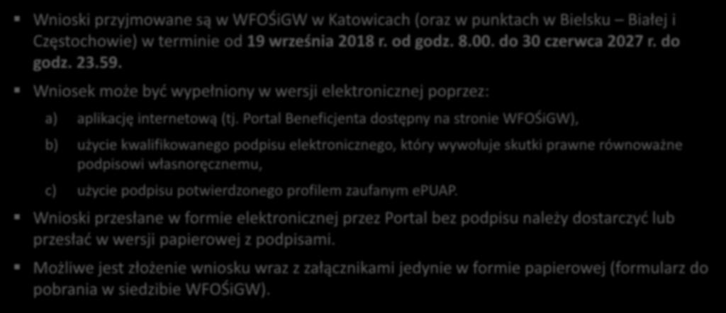 Wniosek o dofinansowanie - składanie Przyjmowanie wniosków Wnioski przyjmowane są w WFOŚiGW w Katowicach (oraz w punktach w Bielsku Białej i Częstochowie) w terminie od 19 września 2018 r. od godz. 8.