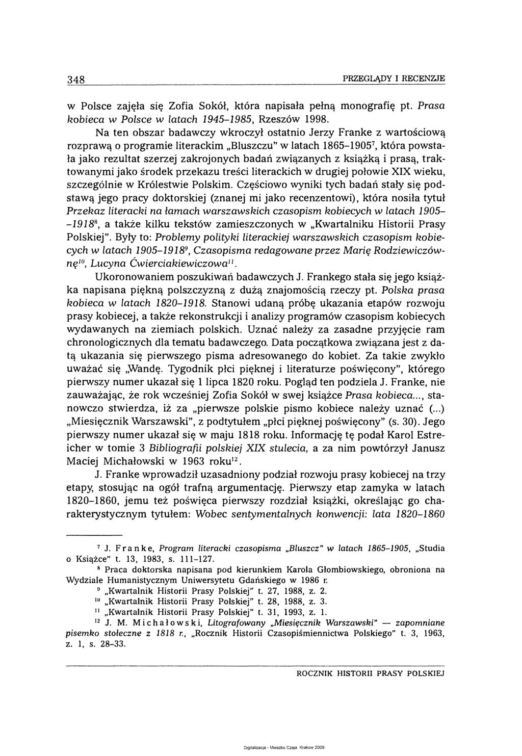 348 PRZEGLĄDY I RECENZJE w Polsce zajęła się Zofia Sokół, która napisała pełną monografię pt. Prasa kobieca w Polsce w latach 1945-1985, Rzeszów 1998.