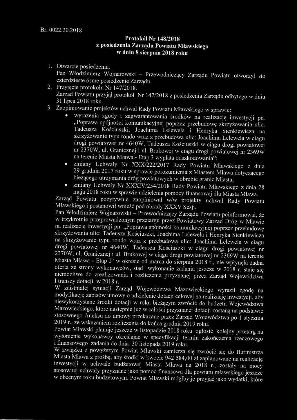 Br. 0022.20.2018 Protokół Nr 148/2018 z posiedzenia Zarządu Powiatu Mławskiego w dniu 8 sierpnia 2018 roku 1. Otwarcie posiedzenia.