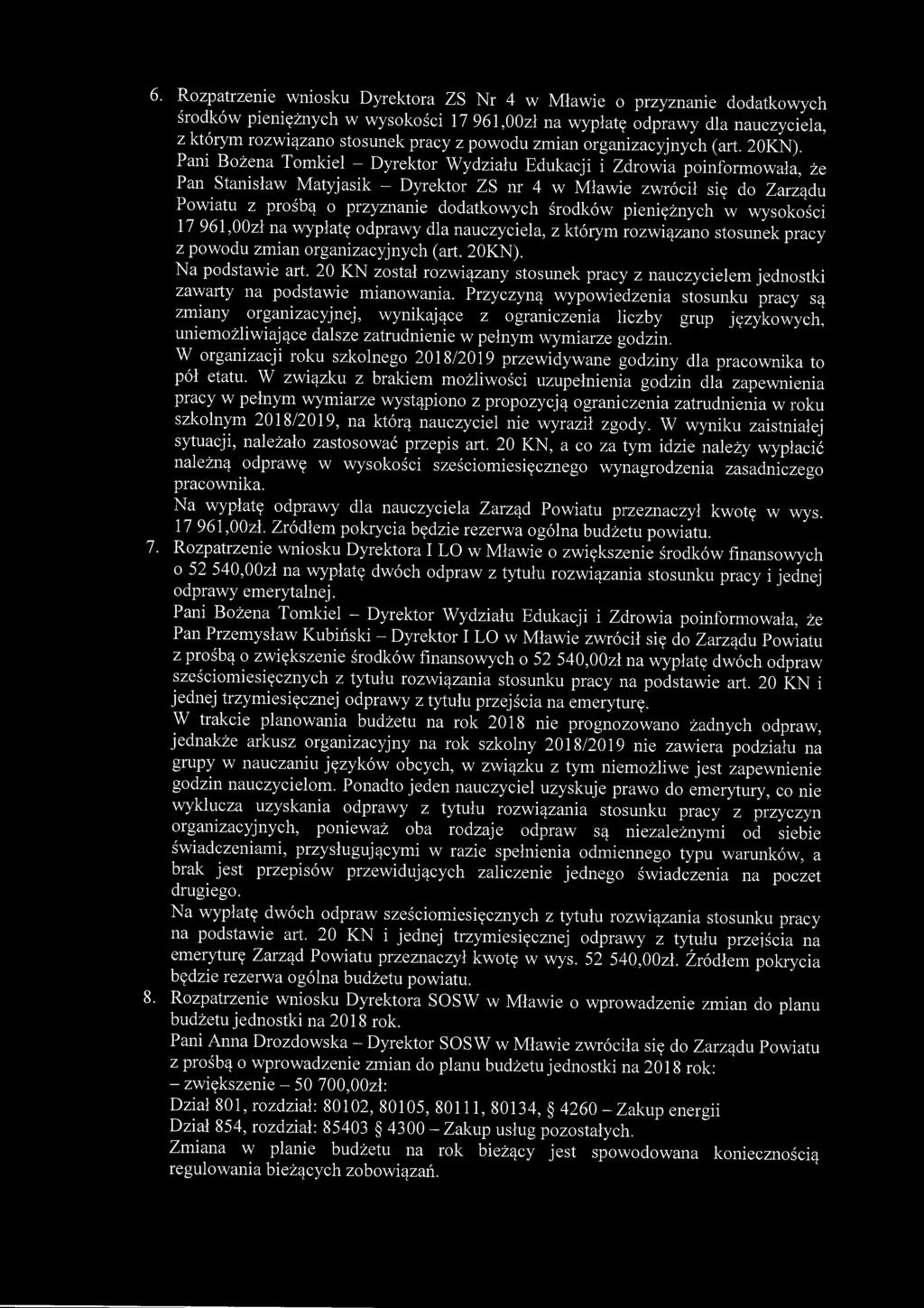 6. Rozpatrzenie wniosku Dyrektora ZS Nr 4 w Mławie o przyznanie dodatkowych środków pieniężnych w wysokości 17 961,00zł na wypłatę odprawy dla nauczyciela, z którym rozwiązano stosunek pracy z powodu