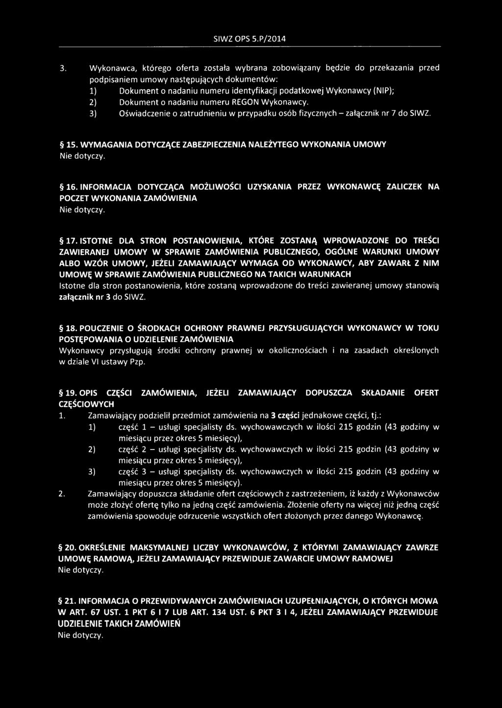 Dokument o nadaniu numeru REGON Wykonawcy. 3) Oświadczenie o zatrudnieniu w przypadku osób fizycznych - załącznik nr 7 do SIWZ. 15.