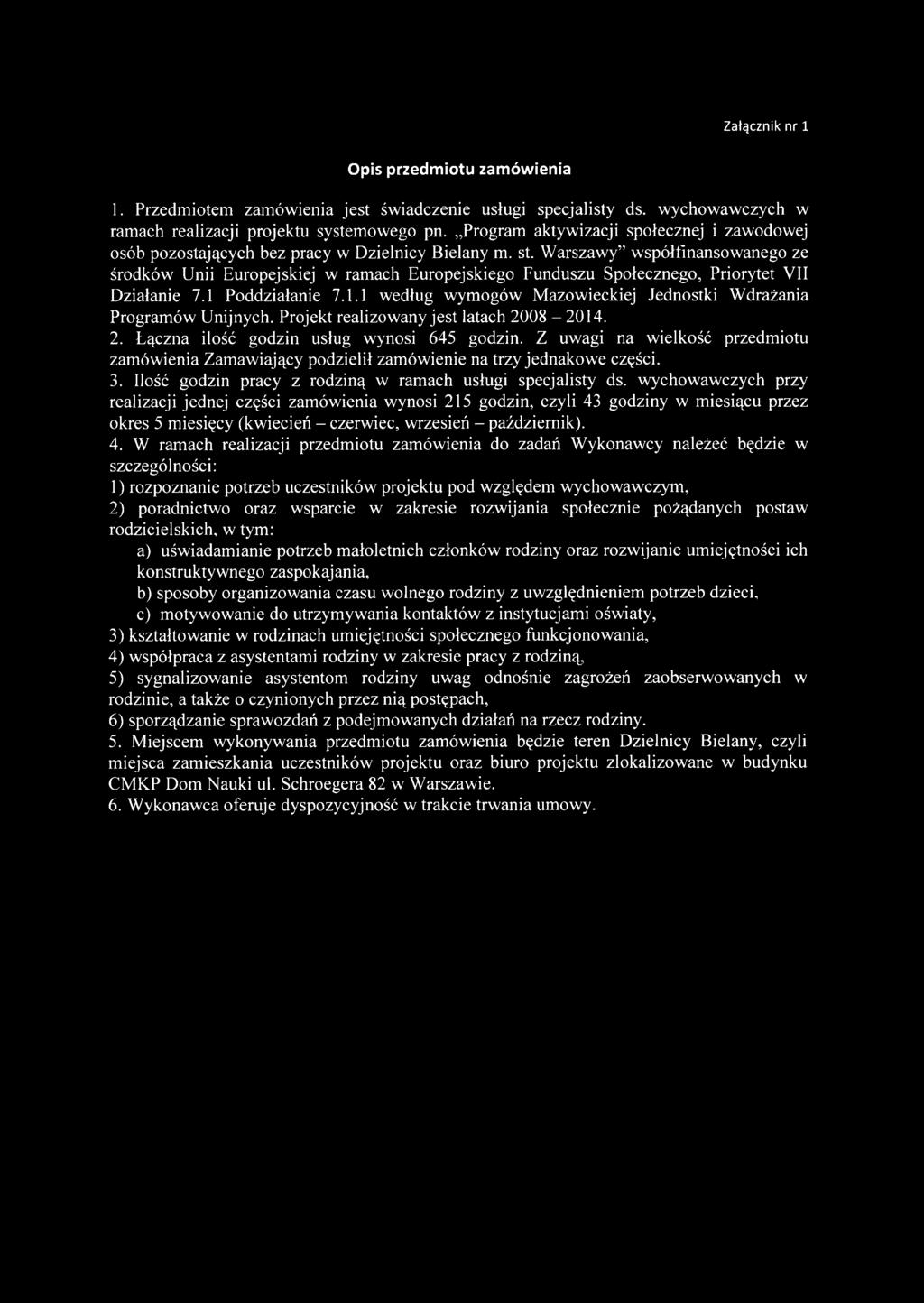 W arszawy współfinansowanego ze środków Unii Europejskiej w ramach Europejskiego Funduszu Społecznego, Priorytet VII Działanie 7.1 