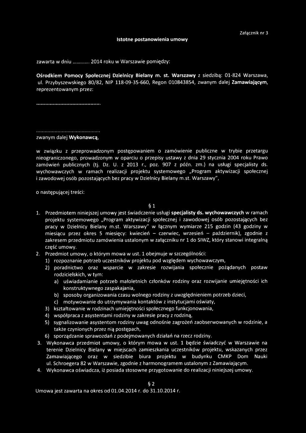 w trybie przetargu nieograniczonego, prowadzonym w oparciu o przepisy ustawy z dnia 29 stycznia 2004 roku Prawo zamówień publicznych (tj. Dz. U. z 2013 r., poz. 907 z późn. zm.