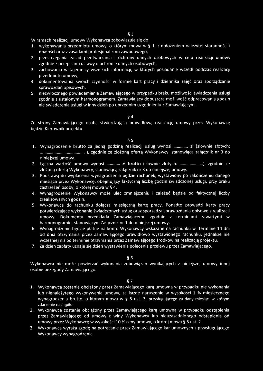 przestrzegania zasad przetwarzania i ochrony danych osobowych w celu realizacji umowy zgodnie z przepisami ustawy o ochronie danych osobowych, 3.