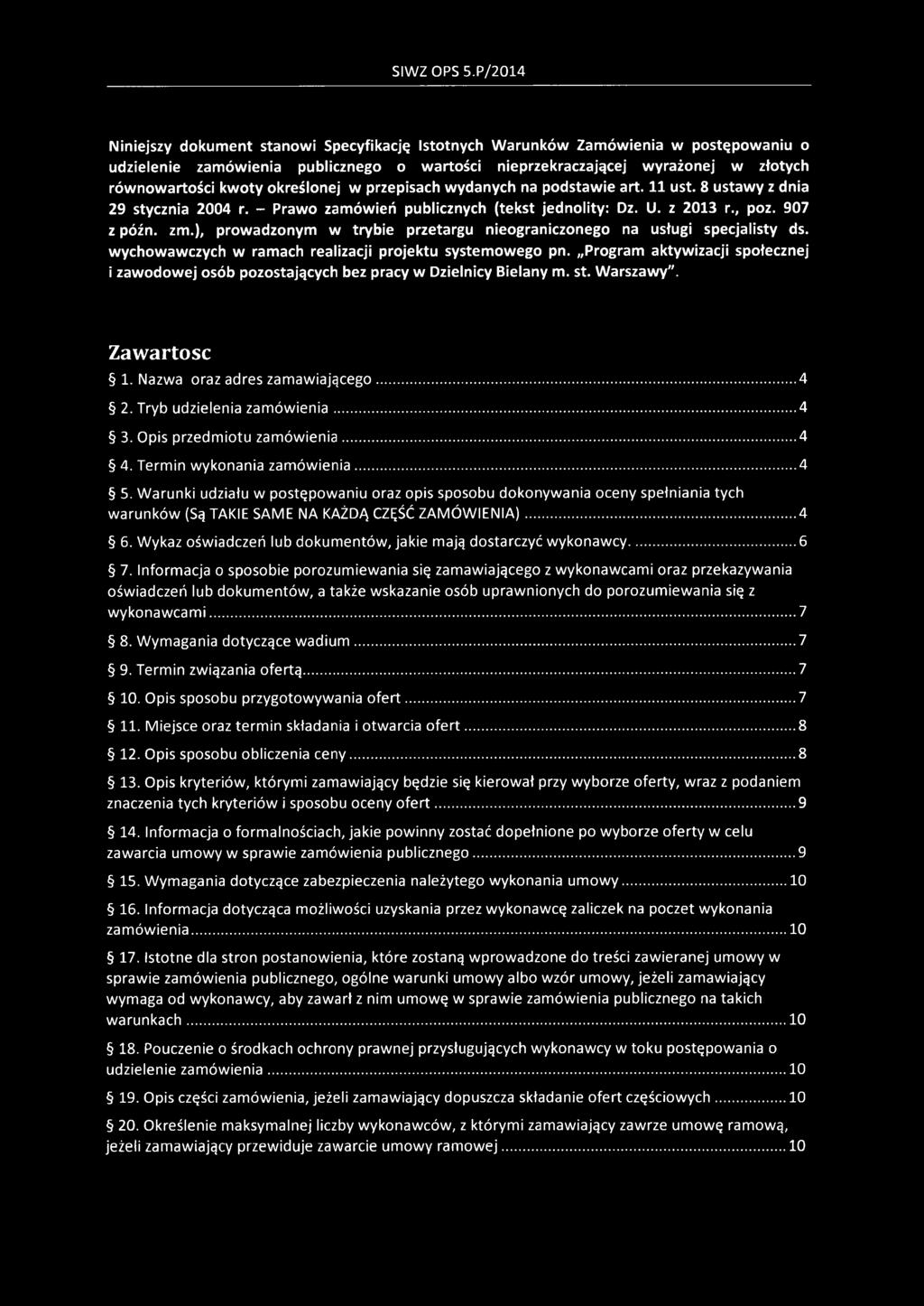 określonej w przepisach wydanych na podstawie art. 11 ust. 8 ustawy z dnia 29 stycznia 2004 r. - Prawo zamówień publicznych (tekst jednolity: Dz. U. z 2013 r., poz. 907 z późn. zm.
