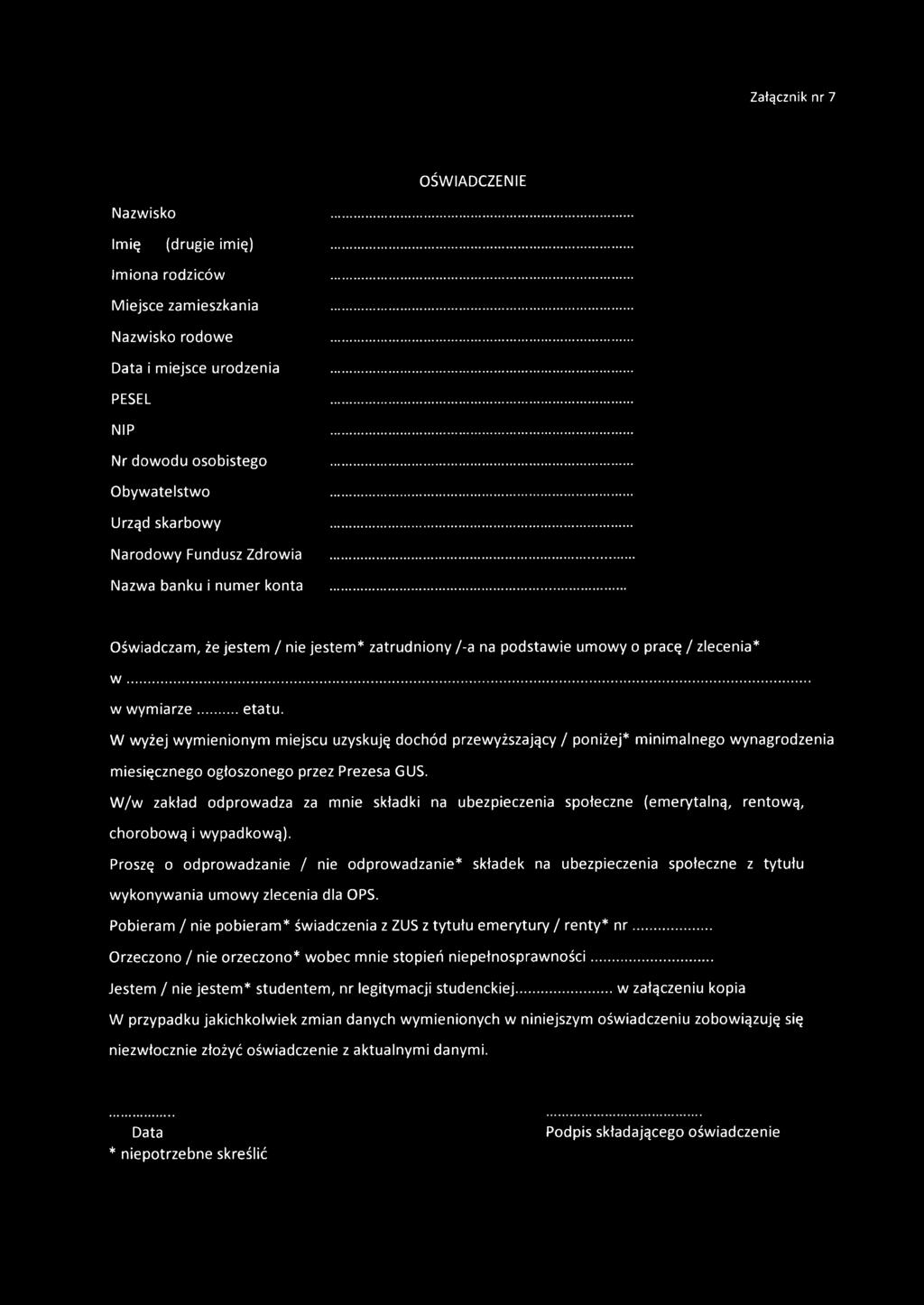 .. w w ym iarze etatu. W wyżej wymienionym miejscu uzyskuję dochód przewyższający / poniżej* minimalnego wynagrodzenia miesięcznego ogłoszonego przez Prezesa GUS.