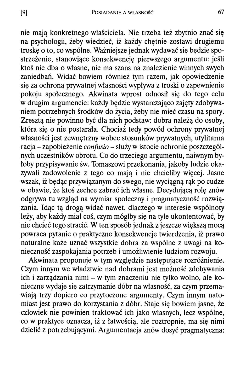 [9] P o s ia d a n ie a w ł a s n o ś ć 67 nie mają konkretnego właściciela. Nie trzeba też zbytnio znać się na psychologii, żeby wiedzieć, iż każdy chętnie zostawi drugiemu troskę o to, co wspólne.