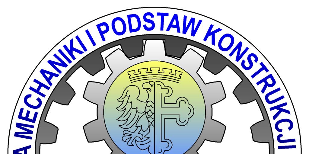 POLITECHNIKA OPOLSKA KATEDRA MECHANIKI I PODSTAW KONSTRUKCJI