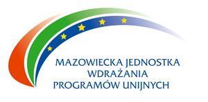 Mazowiecka Jednostka Wdrażania Programów Unijnych ul. Jagiellońska 74, 03-301 Warszawa tel. (0-22) 542 20 00, fax (0-22) 698 31 44 www.mazowia.eu, e-mail: mjwpu@mazowia.