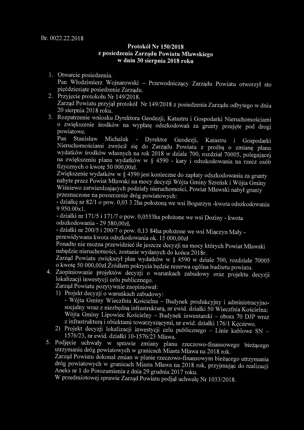 Br. 0022.22.2018 Protokół Nr 150/2018 z posiedzenia Zarządu Powiatu Mławskiego w dniu 30 sierpnia 2018 roku 1. Otwarcie posiedzenia.