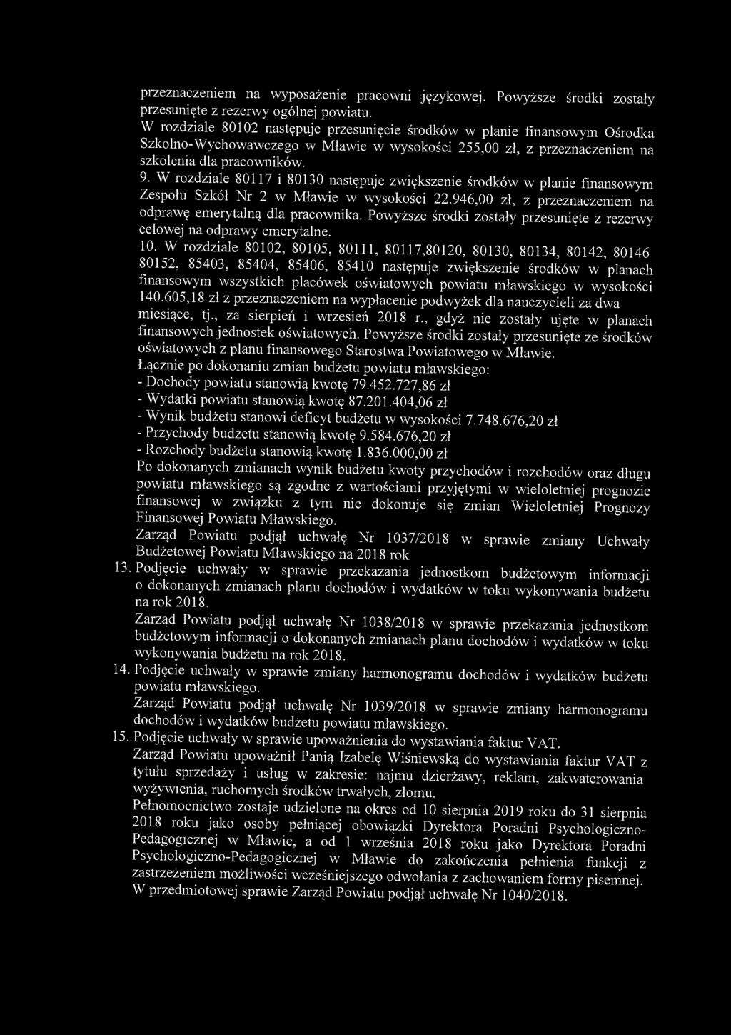 przeznaczeniem na wyposażenie pracowni językowej. Powyższe środki zostały przesunięte z rezerwy ogólnej powiatu.
