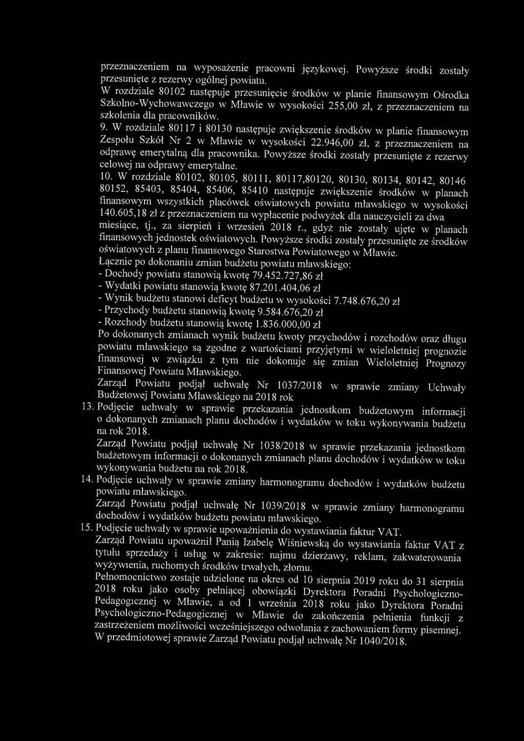 przeznaczeniem na wyposażenie pracowni językowej. Powyższe środki zostały przesunięte z rezerwy ogólnej powiatu.