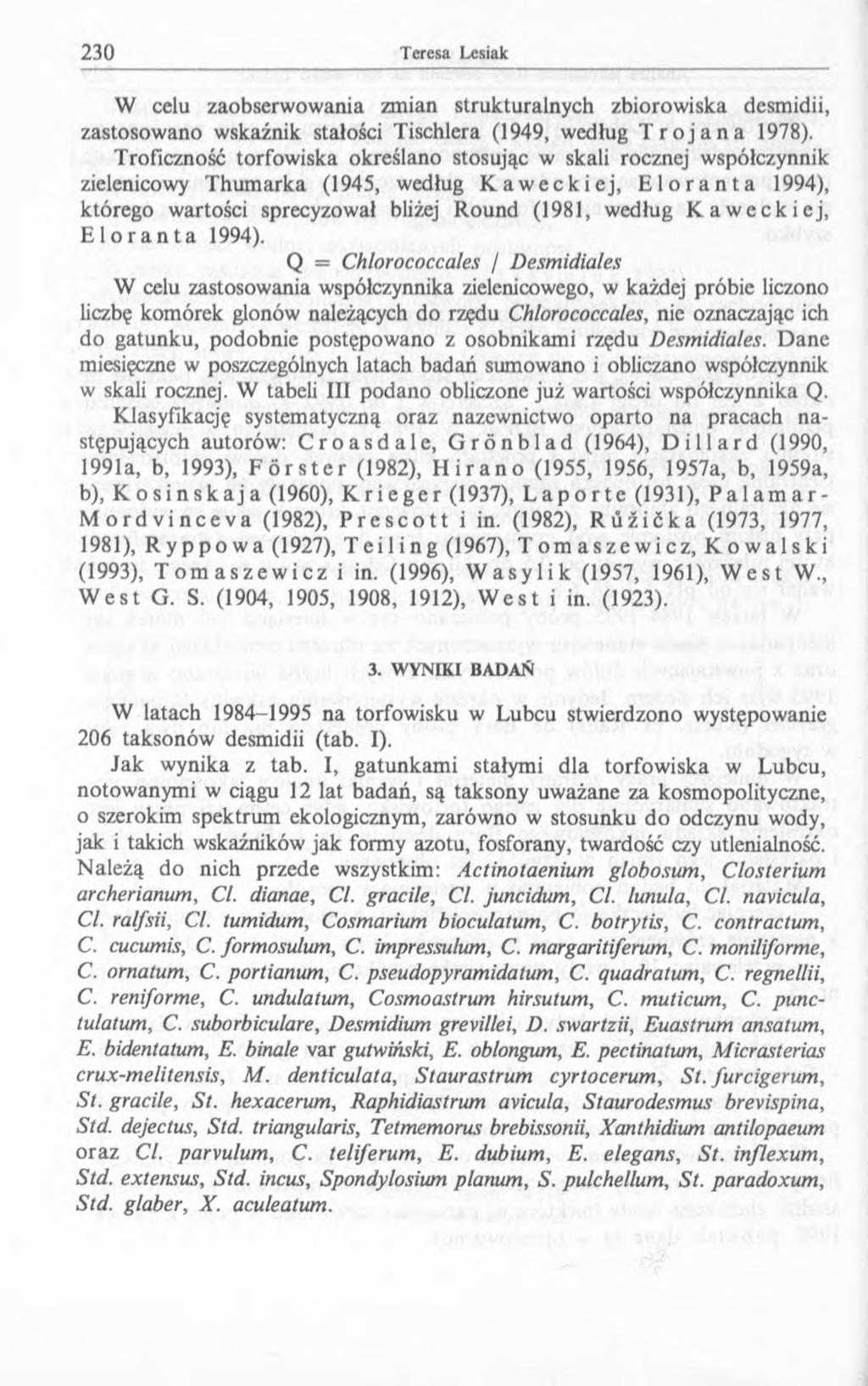 W celu zaobserwow ania zmian strukturalnych zbiorow iska desmidii, zastosow ano wskaźnik stałości Tischlera (1949, według Trojana 1978).