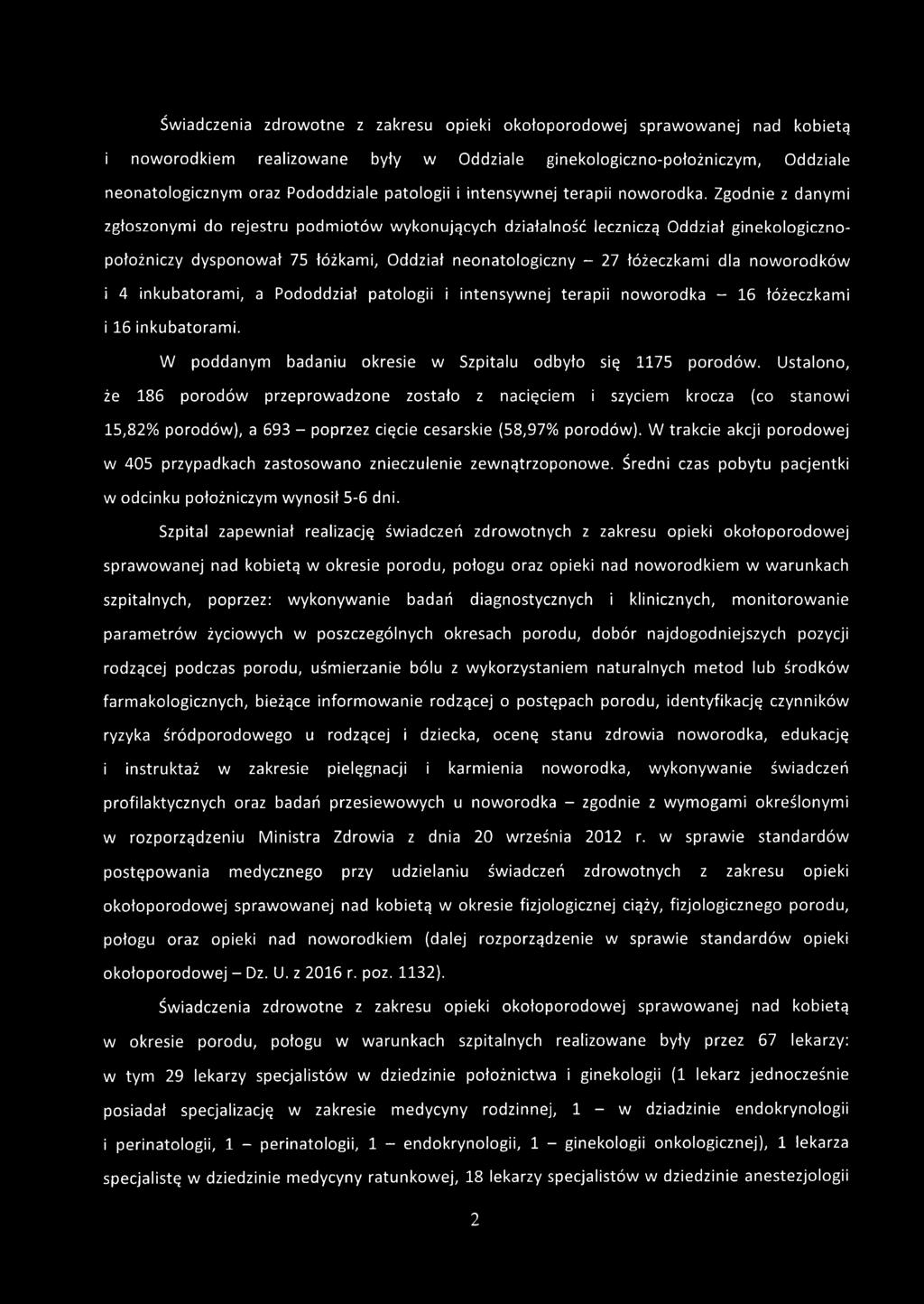 Zgodnie z danymi zgłoszonymi do rejestru podmiotów wykonujących działalność leczniczą Oddział ginekologicznopołożniczy dysponował 75 łóżkami, Oddział neonatologiczny - 27 łóżeczkami dla noworodków i