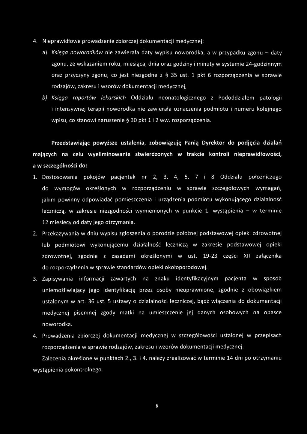 4. Nieprawidłowe prowadzenie zbiorczej dokumentacji medycznej: a) Księgo noworodków nie zawierała daty wypisu noworodka, a w przypadku zgonu - daty zgonu, ze wskazaniem roku, miesiąca, dnia oraz