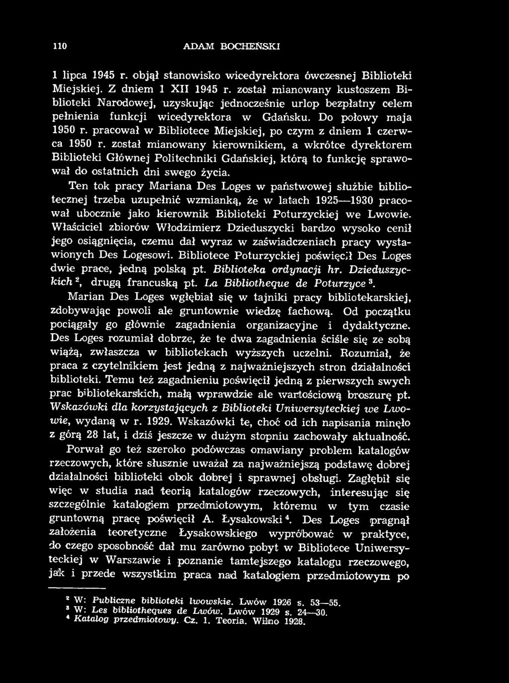 110 ADAM BOCHEŃSKI 1 lipca 1945 r. objął stanowisko wicedyrektora ówczesnej Biblioteki Miejskiej. Z dniem 1 X II 1945 r.