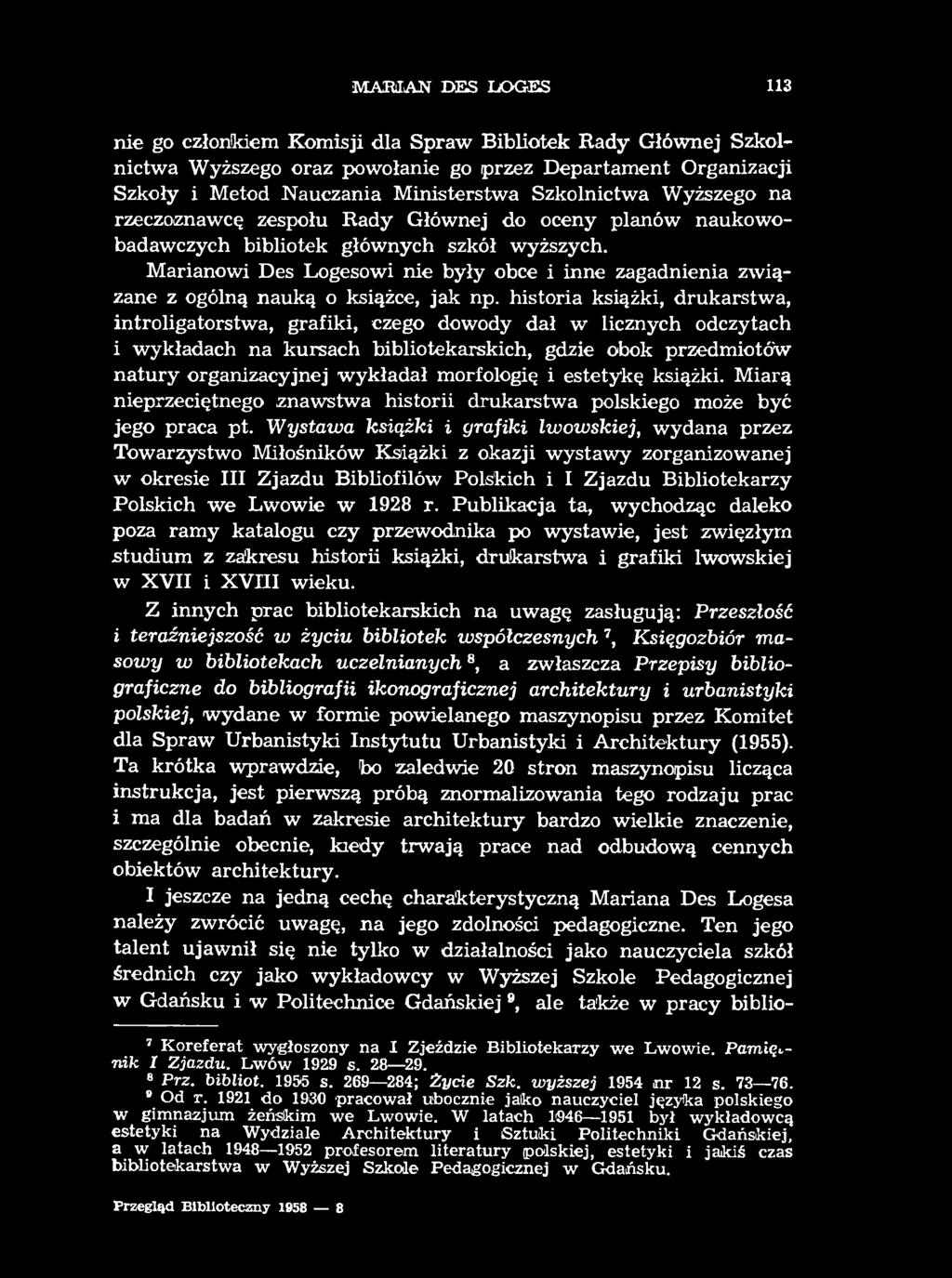 MARIAN DES LOGES 113 nie go członkiem Komisji dla Spraw Bibliotek Rady Głównej Szkolnictwa Wyższego oraz powołanie go przez Departament Organizacji Szkoły i Metod Nauczania Ministerstwa Szkolnictwa