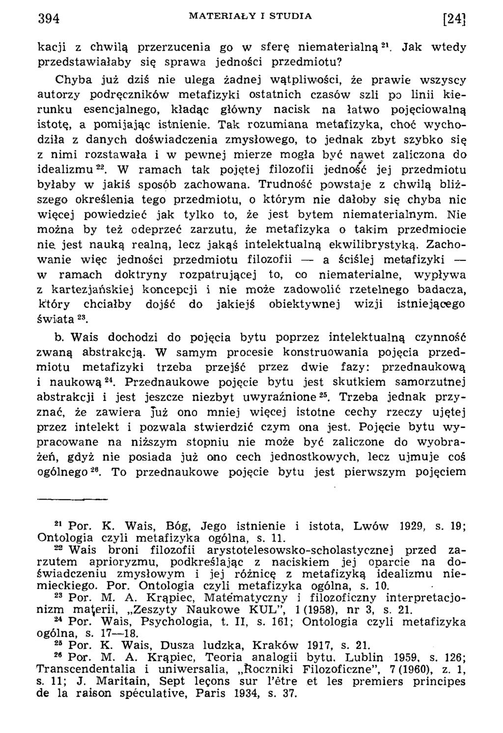 kacji z chw ilą przerzucenia go w sferę n iem aterialn ą21. Jak w tedy przedstaw iałaby się sprawa jedności przedmiotu?