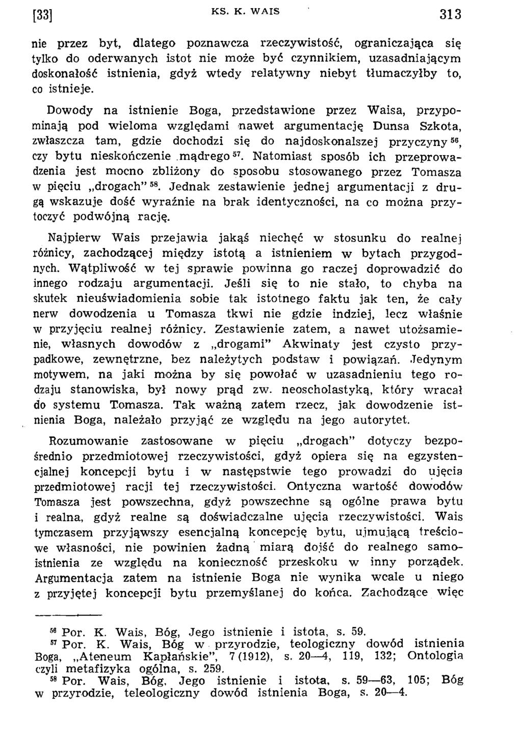 nie przez byt, dlatego poznaw cza rzeczyw istość, ograniczająca się tylko do oderw anych istot nie m oże być czynnikiem, uzasadniającym doskonałość istnienia, gdyż w ted y relatyw ny niebyt tłum