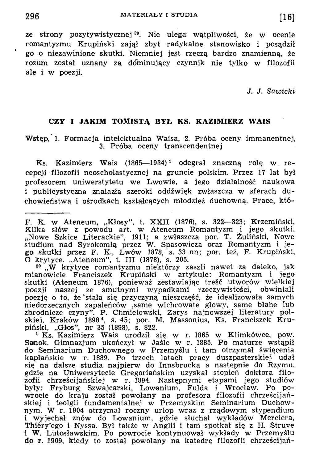 ze strony p ozytyw istyczn ej5<). Nie ulega w ątpliw ości, że w ocenie rom antyzm u K rupiński zajął zbyt radykalne stanow isko i posądził go o niezaw inione skutki.