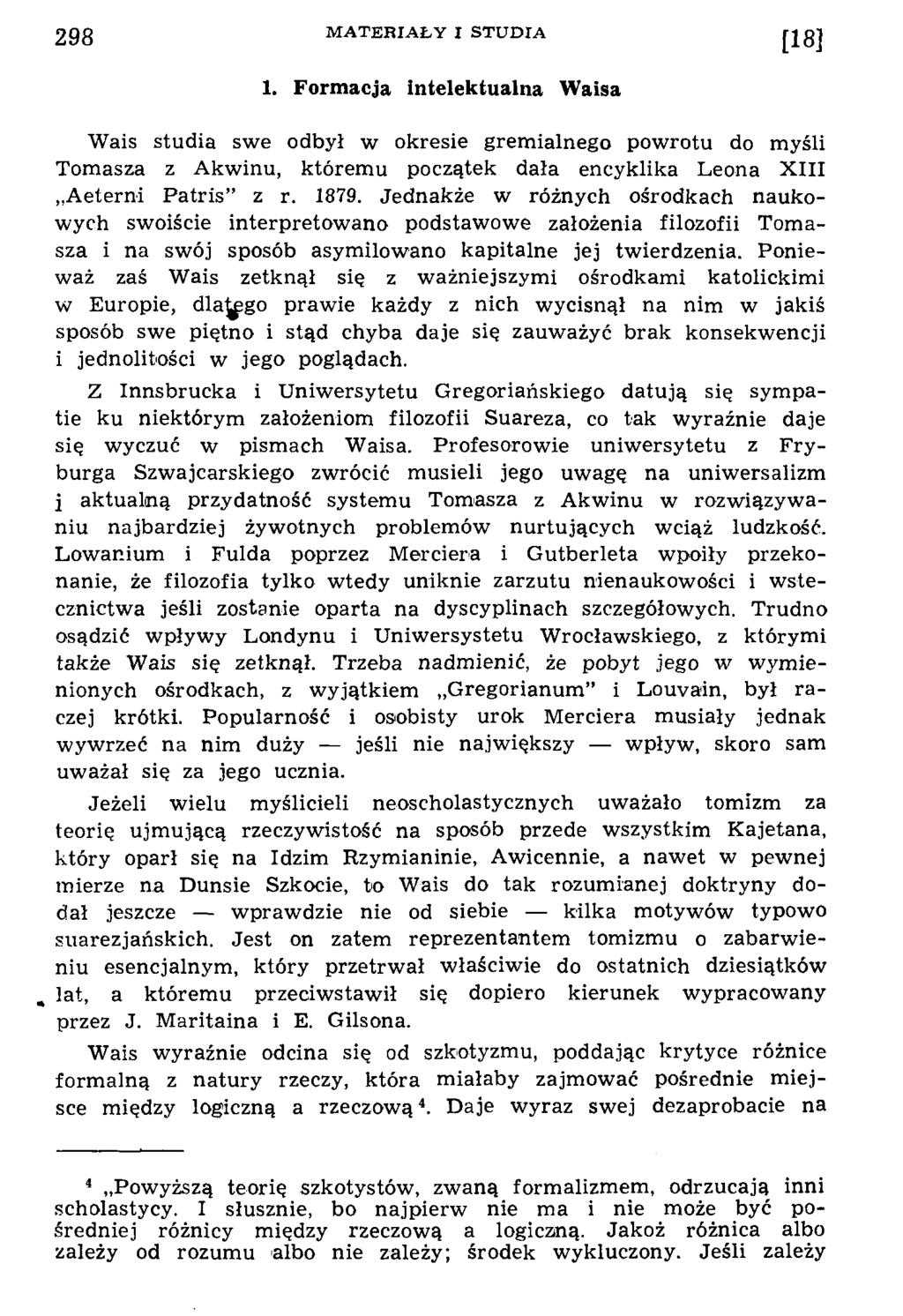 1. Form acja intelektualna W aisa Wais studia sw e odbył w okresie grem ialnego pow rotu do m yśli Tom asza z A kw inu, którem u początek dała encyklika Leona X III A eterni P atris z r. 1879.