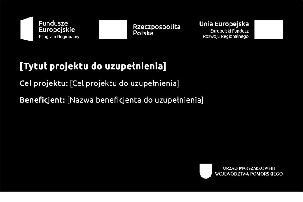 Obowiązki Informacyjne Beneficjenta znak FE, barwy RP 28, znak UE oraz znak Urzędu Marszałkowskiego Województwa Pomorskiego, adres portalu www.mapadotacji.gov.pl.