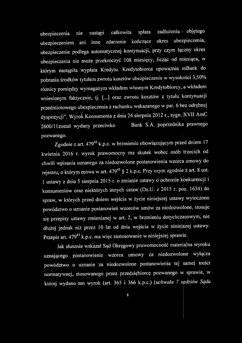 ubezpieczenia nie nastąpi całkowita spłata zadłużenia objętego ubezpieczeniem ani inne zdarzenie kończące okres ubezpieczenia, ubezpieczenie podlega automatycznej kontynuacji, przy czym łączny okres