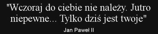 Módlmy się: Miłosierny Boże, przyjmij Nasze dziękczynienie za dar apostolskiego życia i posłąnnictwa świętego Jana Pawła II i za jego wstawiennictwem pomóż