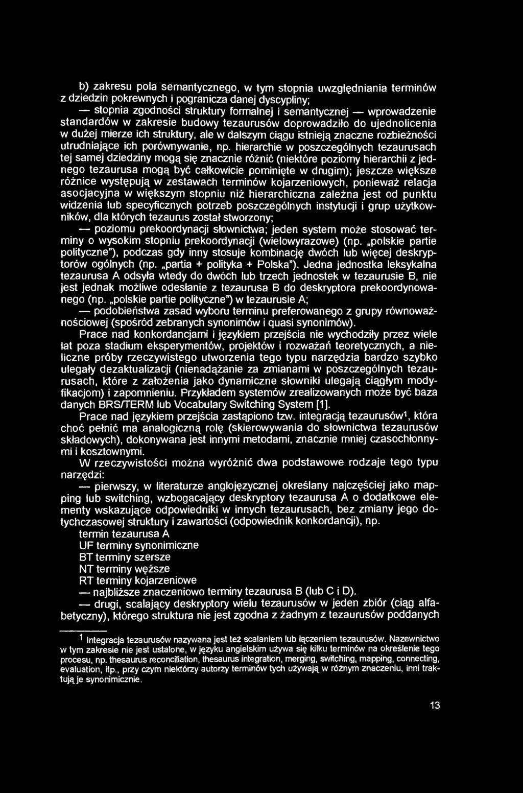 b) zakresu pola semantycznego, w tym stopnia uwzględniania terminów z dziedzin pokrewnych i pogranicza danej dyscypliny; stopnia zgodności struktury formalnej i semantycznej wprowadzenie standardów w