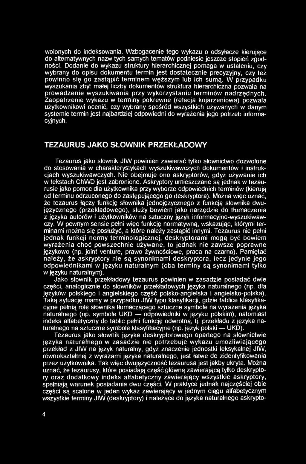 wolonych do indeksowania. Wzbogacenie tego wykazu o odsyłacze kierujące do alternatywnych nazw tych samych tematów podniesie jeszcze stopień zgodności.