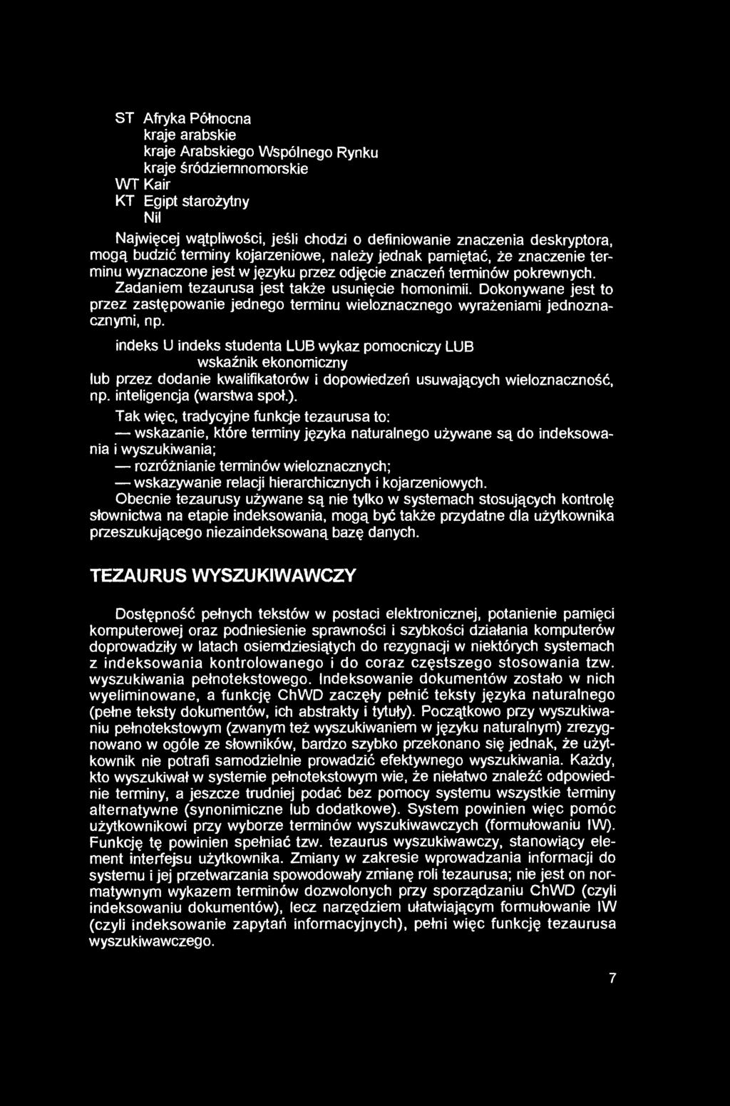 ST Afryka Północna kraje arabskie kraje Arabskiego Wspólnego Rynku kraje śródziemnomorskie WT Kair KT Egipt starożytny Nil Najwięcej wątpliwości, jeśli chodzi o definiowanie znaczenia deskryptora,