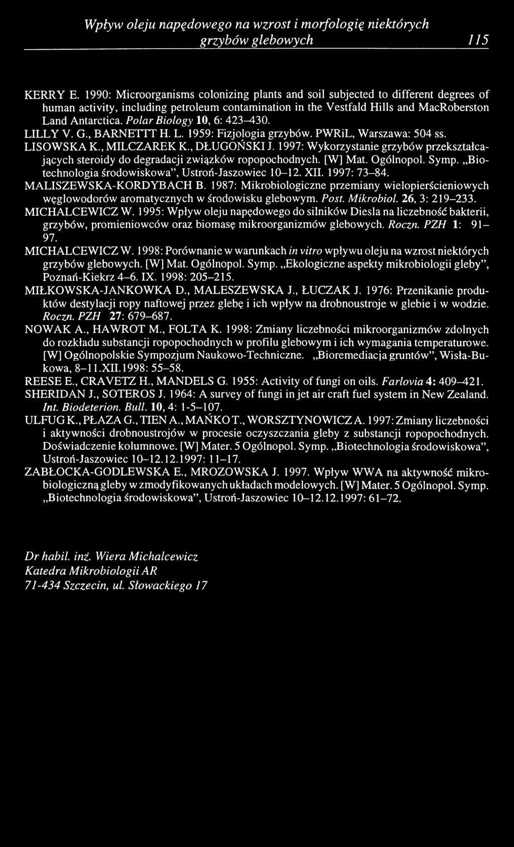 Polar Biology 10, 6 : 423-^-30. LILLY V. G., BARNETTT H. L. 1959: Fizjologia grzybów. PWRiL, Warszawa: 504 ss. LISOWSKA K., MILCZAREK K., DŁUGOŃSKI J.