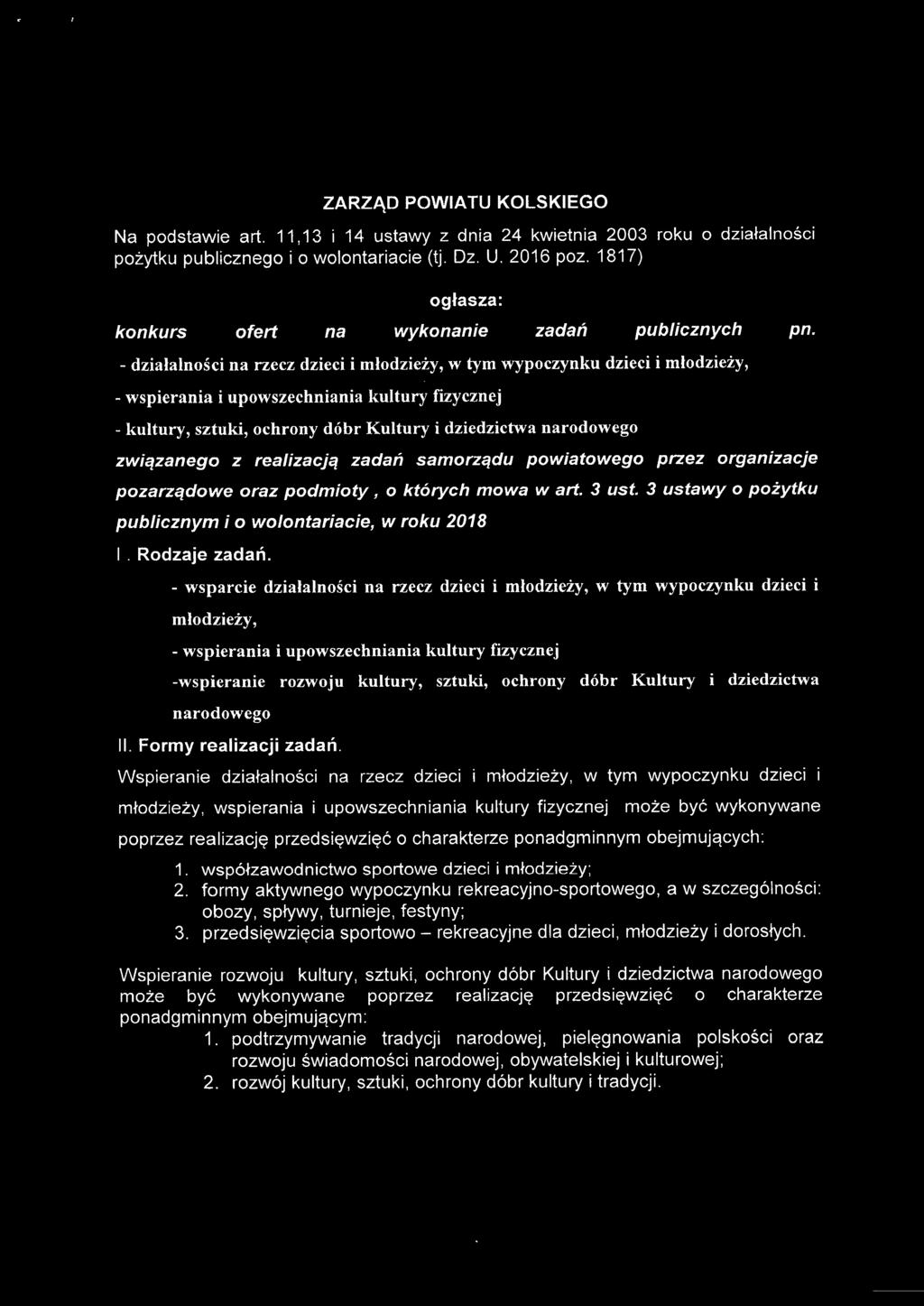 - działalności na rzecz dzieci i młodzieży, w tym wypoczynku dzieci i młodzieży, - wspierania i upowszechniania kultury fizycznej - kultury, sztuki, ochrony dóbr Kultury i dziedzictwa narodowego