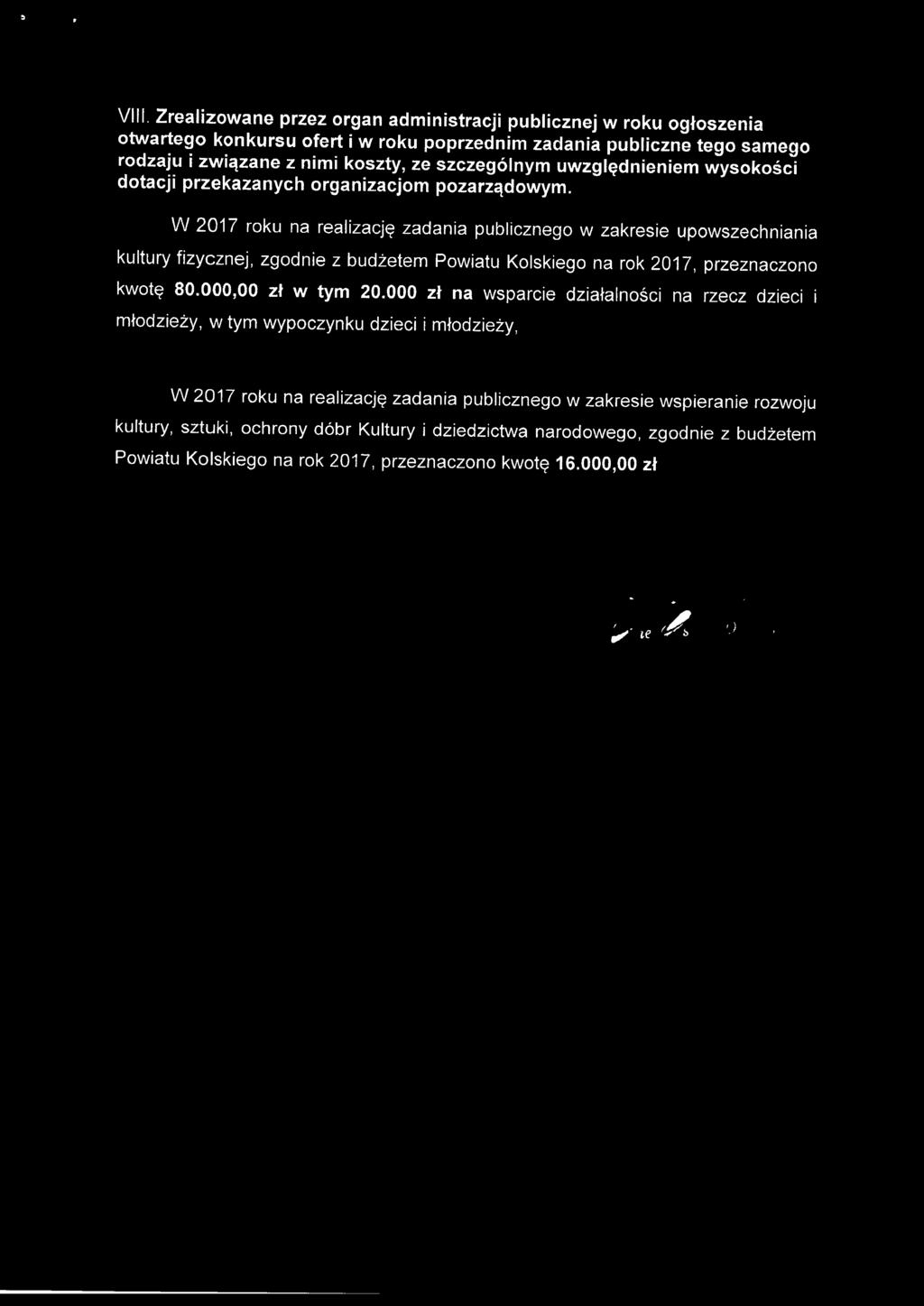 W 2017 roku na realizację zadania publicznego w zakresie upowszechniania kultury fizycznej, zgodnie z budżetem Powiatu Kolskiego na rok 2017, przeznaczono kwotę 80.000,00 zł w tym 20.