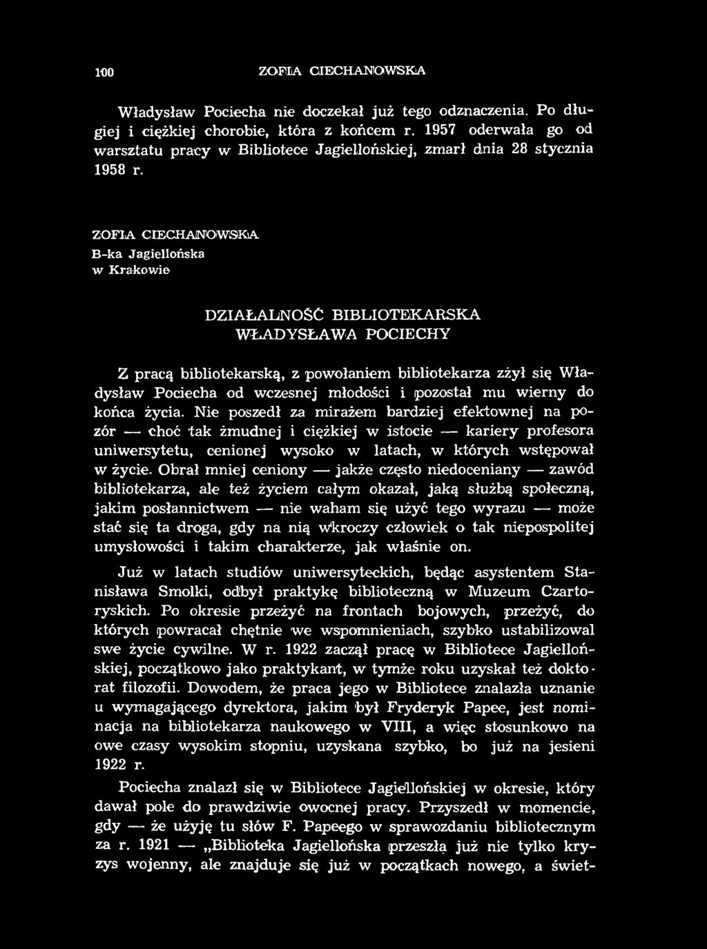 100 ZOFIA CIECHANOWSKA Władysław Pociecha nie doczekał już tego odznaczenia. Po długiej i ciężkiej chorobie, która z końcem r.
