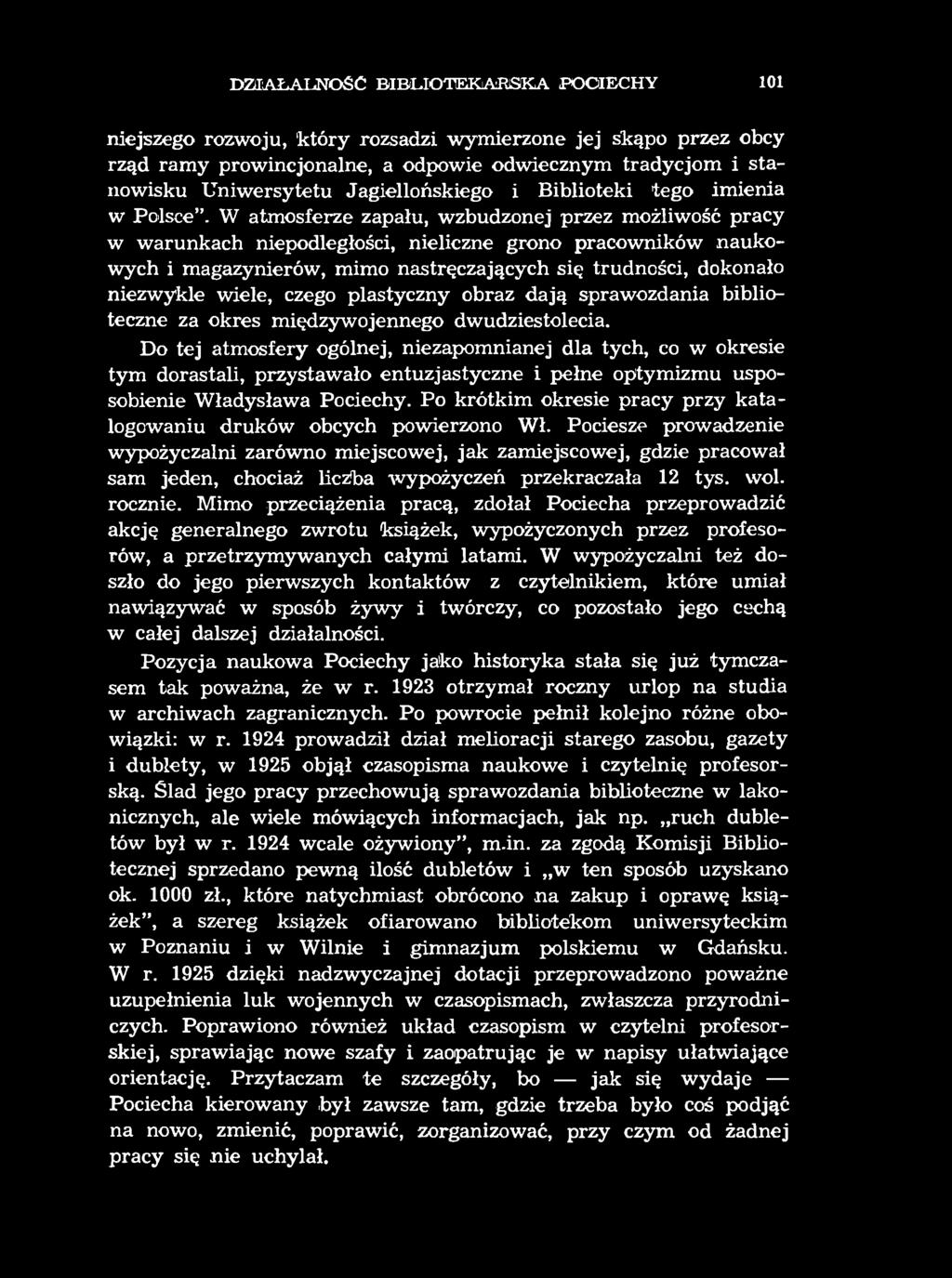 DZIAŁALNOŚĆ BIBLIOTEKARSKA POCIECHY 101 niejszego rozwoju, 'który rozsadzi wymierzone jej skąpo przez obcy rząd ramy prowincjonalne, a odpowie odwiecznym tradycjom i stanowisku Uniwersytetu