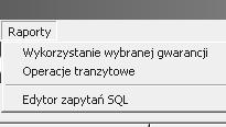 Menu Raporty Z menu Raporty moŝna uruchomić Edytor zapytań SQL i na podstawie wyniku zapytania dotyczącego tablic bazy gwarancji utworzyć dowolny raport.