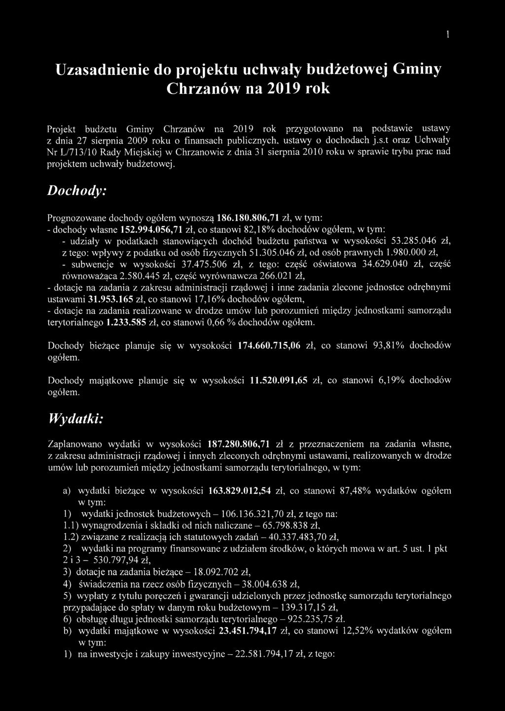 Dochody: Prognozowane dochody ogółem wynoszą 186.180.806,71 zł, - dochody własne 152.994.
