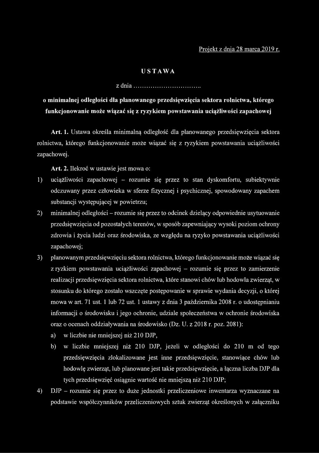 Ustawa określa minimalną odległość dla planowanego przedsięwzięcia sektora rolnictwa, którego funkcjonowanie może wiązać się z ryzykiem powstawania uciążliwości zapachowej. Art. 2.