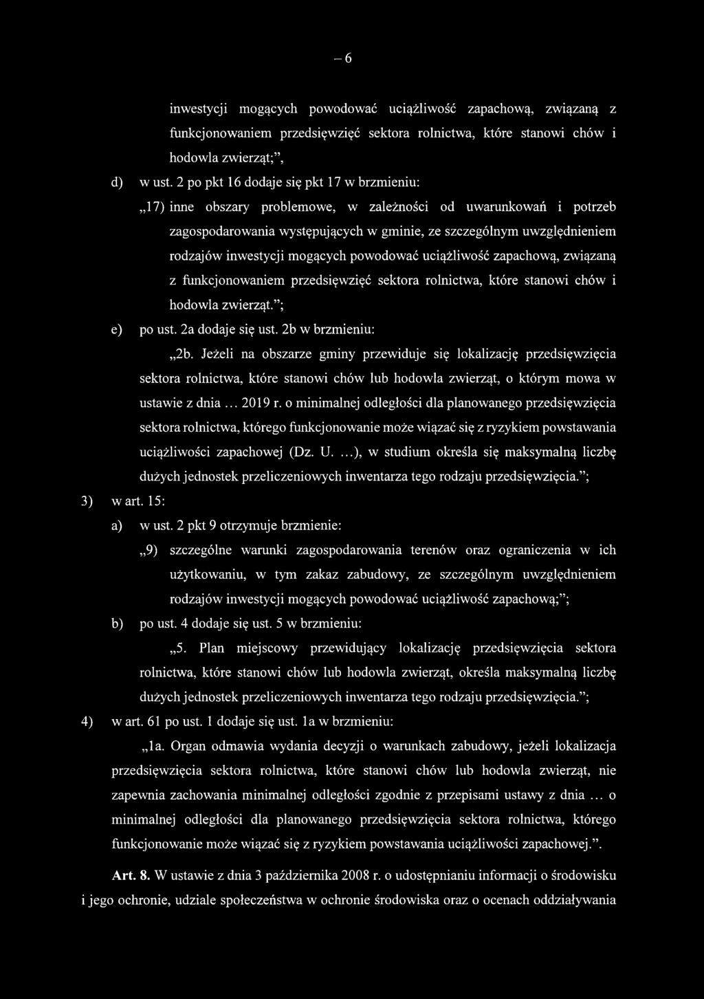 inwestycji mogących powodować uciążliwość zapachową, związaną z funkcjonowaniem przedsięwzięć sektora rolnictwa, które stanowi chów i hodowla zwierząt. ; e) po ust. 2a dodaje się ust.