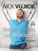 Vujicic, Nick Bez rąk, bez nóg, bez ograniczeń! / Nick Vujicic.