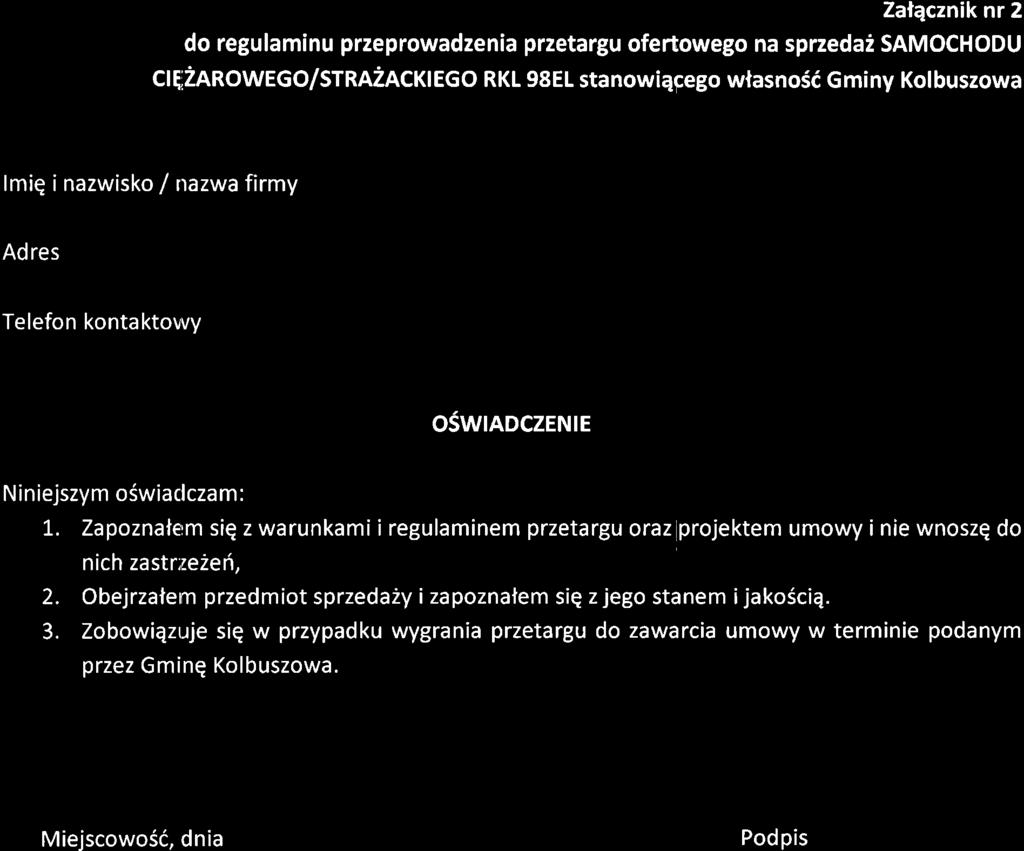 Tal1czniknr 2 do regulaminu przeprowadzenia przetargu ofertowego na sprzedai SAMOCHODU cl$zarowego/strazackiego RKL 98EL stanowiepego wlasno56 Gminy Kolbuszowa lmiq i nazwisko / nazwa firmy Adres