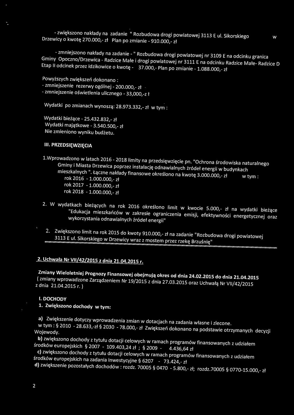 D Etap 11 odcinek przez ldzikowice o kwotę- 37.000,- Plan po zmianie -1.088.000,- zł Powyższych zwiększeń dokonano: -zmniejszenie rezerwy ogólnej- 200.