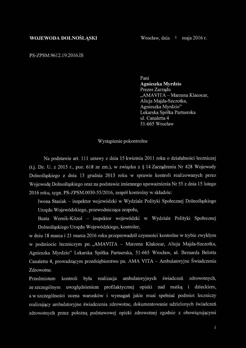 ), w związku z 14 Zarządzenia Nr 428 Wojewody Dolnośląskiego z dnia 13 grudnia 2013 roku w sprawie kontroli realizowanych przez Wojewodę Dolnośląskiego oraz na podstawie imiennego upoważnienia Nr 55