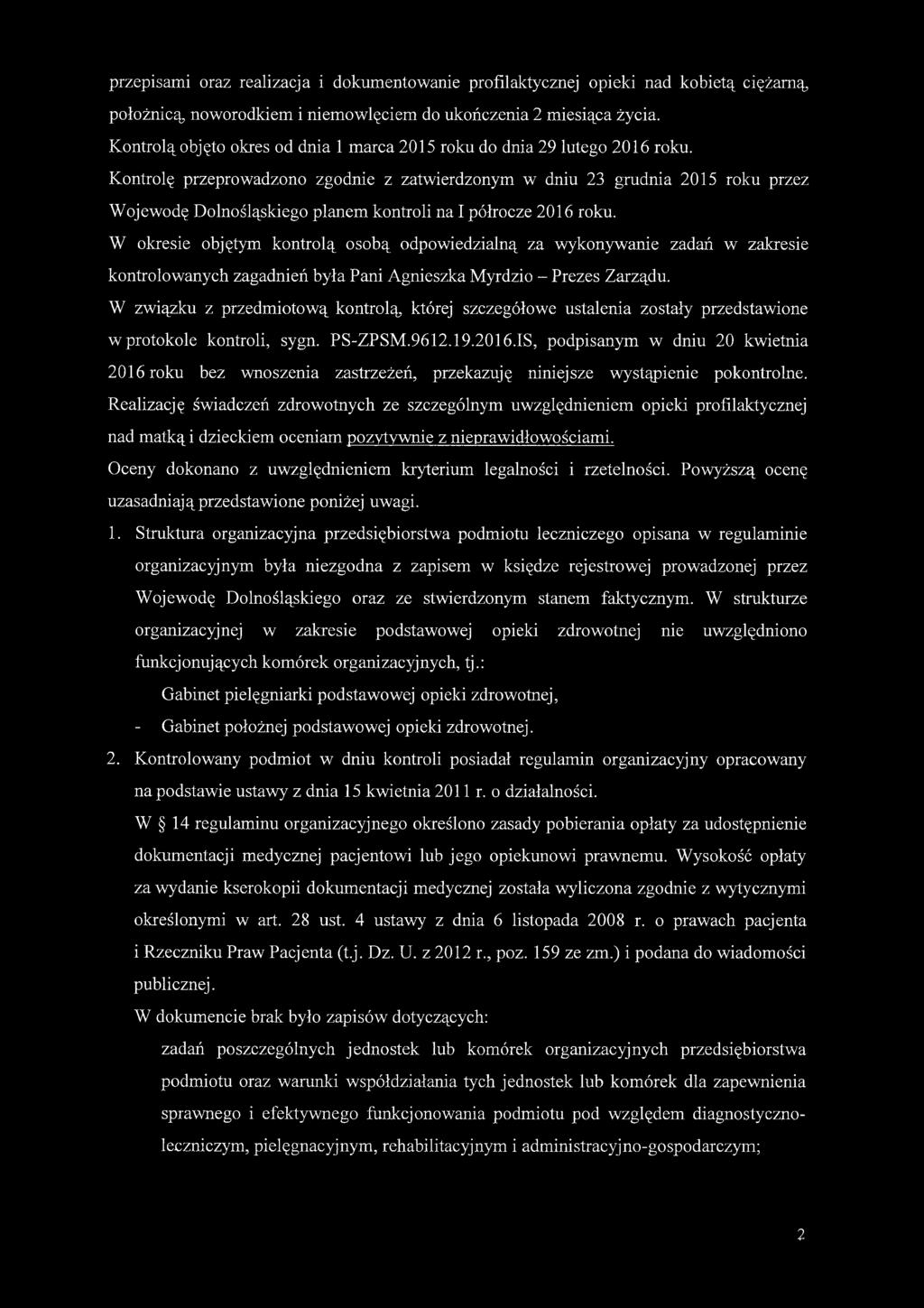 Kontrolę przeprowadzono zgodnie z zatwierdzonym w dniu 23 grudnia 2015 roku przez Wojewodę Dolnośląskiego planem kontroli na I półrocze 2016 roku.