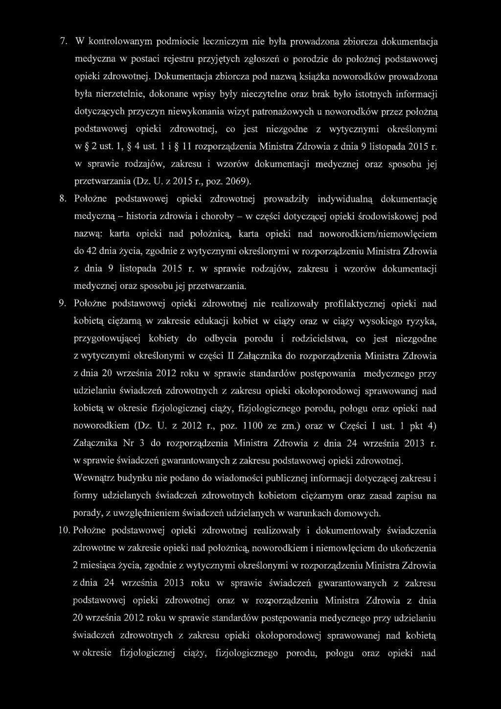 patronażowych u noworodków przez położną podstawowej opieki zdrowotnej, co jest niezgodne z wytycznymi określonymi w 2 ust. 1, 4 ust. 1 i 11 rozporządzenia Ministra Zdrowia z dnia 9 listopada 2015 r.