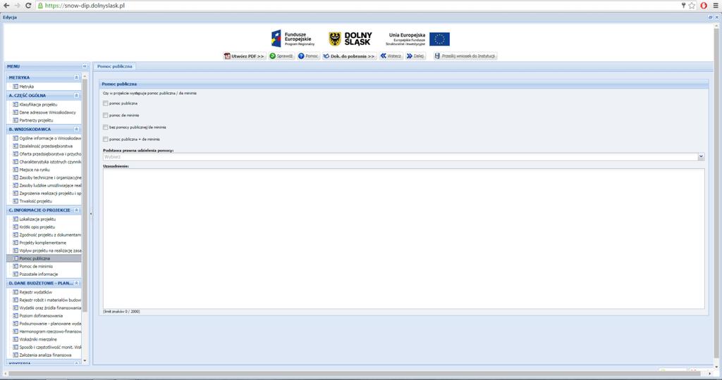 SEKCJA C. INFORMACJE O PROJEKCIE - POMOC PUBLICZNA Czy w projekcie występuje pomoc publiczna/de minimis: W punkcie tym należy wskazać rodzaj pomocy na realizację projektu, którego dotyczy wniosek.