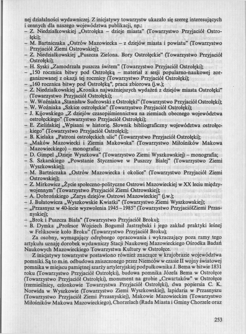 nej działalności wydawniczej. Z inicjatywy towarzystw ukazało się szereg interesujących i cennych dla naszego województwa publikacji, np.: - Z.