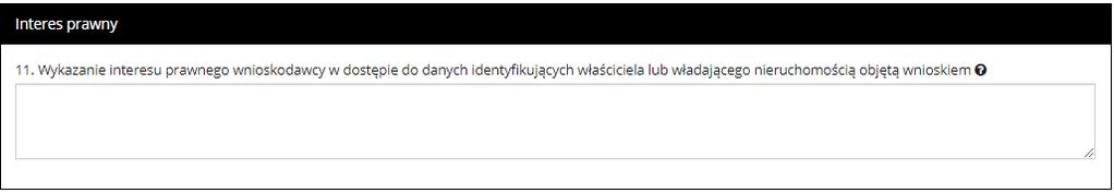 16 Interes prawny W sekcji dotyczącej interesu prawnego zadaniem użytkownika jest wypełnienie pola o nazwie Wykazanie interesu prawnego jako wnioskodawcy w dostępie do danych identyfikujących